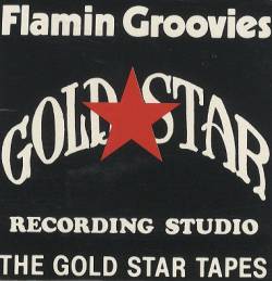 Flamin' Groovies : The Gold Star Tapes